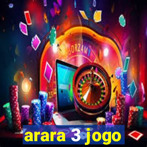 arara 3 jogo